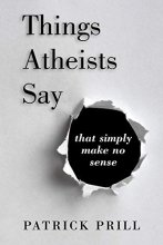 Cover art for Things Atheists Say: That Simply Make No Sense