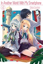 Cover art for In Another World With My Smartphone: Volume 4  (light novel)