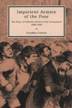 Cover art for Impatient Armies of the Poor: The Story of Collective Action of the Unemployed, 1808-1942