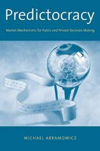 Cover art for Predictocracy: Market Mechanisms for Public and Private Decision Making