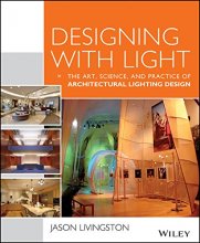 Cover art for Designing With Light: The Art, Science and Practice of Architectural Lighting Design