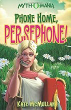 Cover art for Phone Home, Persephone! (Myth-O-Mania)
