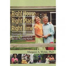 Cover art for Right House, Right Place, Right Time: Home Community & Lifestyle Preferences of Boomers & Seniors
