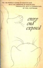 Cover art for Every End Exposed: The 100 Koans of Master Kido - With the Answers of Hakuin - Zen