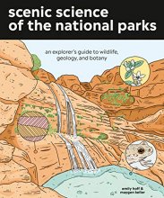 Cover art for Scenic Science of the National Parks: An Explorer's Guide to Wildlife, Geology, and Botany