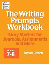 Cover art for The Writing Prompts Workbook, Grades 7-8: Story Starters for Journals, Assignments and More