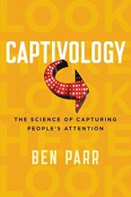 Cover art for Captivology: The Science of Capturing People's Attention