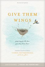 Cover art for Give Them Wings: Preparing for the Time Your Teen Leaves Home