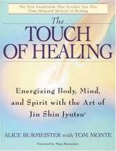 Cover art for The Touch of Healing: Energizing the Body, Mind, and Spirit With Jin Shin Jyutsu