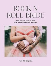 Cover art for Rock n Roll Bride: The ultimate guide for alternative brides