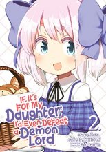 Cover art for If It's for My Daughter, I'd Even Defeat a Demon Lord (Manga) Vol. 2 (If It's for My Daughter, I'd Even Defeat a Demon Lord (Manga), 2)