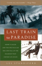 Cover art for Last Train to Paradise: Henry Flagler and the Spectacular Rise and Fall of the Railroad that Crossed an Ocean