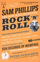Cover art for Sam Phillips: The Man Who Invented Rock 'n' Roll
