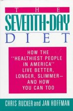 Cover art for The Seventh-Day Diet: How the "Healthiest People in America" Live Better, Longer, Slimmer- And How You Can Too