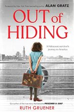 Cover art for Out of Hiding: A Holocaust Survivor’s Journey to America (With a Foreword by Alan Gratz)