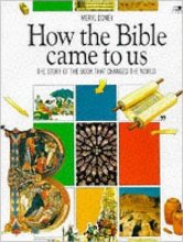 Cover art for How the Bible Came to Us: The Story of the Book That Changed the World (Factfinder Series)