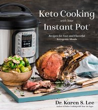 Cover art for Keto Cooking with Your Instant Pot: Recipes for Fast and Flavorful Ketogenic Meals