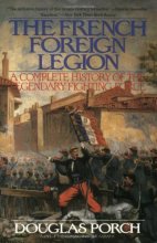 Cover art for The French Foreign Legion: Complete History of The Legendary Fighting Force