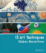 Cover art for 13 Art Techniques Children Should Know (13 Children Should Know)