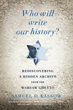 Cover art for Who Will Write Our History?: Rediscovering a Hidden Archive from the Warsaw Ghetto