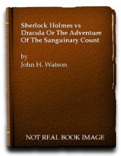 Cover art for Sherlock Holmes Vs. Dracula: Or The Adventure of the Sanguinary Count
