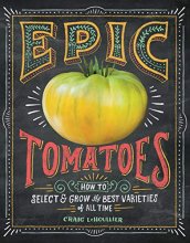 Cover art for Epic Tomatoes: How to Select and Grow the Best Varieties of All Time