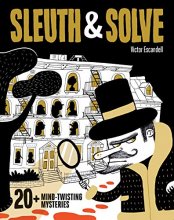 Cover art for Sleuth & Solve: 20+ Mind-Twisting Mysteries: (Mystery Book for Kids and Adults, Puzzle and Brain Teaser Book for All Ages)