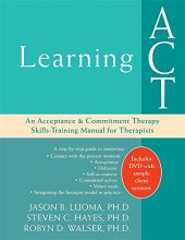 Cover art for Learning ACT: An Acceptance and Commitment Therapy Skills-Training Manual for Therapists