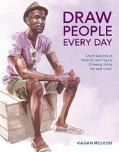 Cover art for Draw People Every Day: Short Lessons in Portrait and Figure Drawing Using Ink and Color