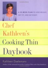 Cover art for Chef Kathleen's Cooking Thin Daybook: A 52-week Plan to Lose Weight, Get Fit, And Eat Right