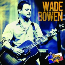Cover art for Wade Bowen: Live at Billy Bob's Texas 