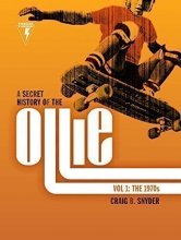 Cover art for A Secret History of the Ollie, Volume 1: The 1970s by Craig B. Snyder (2015-03-03)