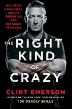 Cover art for The Right Kind of Crazy: My Life as a Navy SEAL, Covert Operative, and Boy Scout from Hell