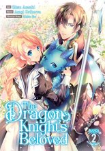 Cover art for The Dragon Knight's Beloved (Manga) Vol. 2