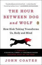 Cover art for The Hour Between Dog and Wolf: How Risk Taking Transforms Us, Body and Mind