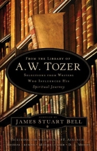 Cover art for From the Library of A. W. Tozer: Selections From Writers Who Influenced His Spiritual Journey