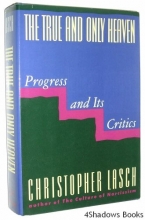 Cover art for The True and Only Heaven: Progress and Its Critics