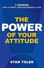 Cover art for The Power of Your Attitude: 7 Choices for a Happy and Successful Life