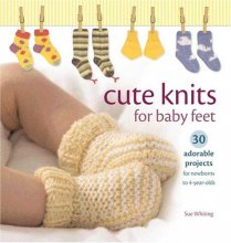 Cover art for Cute Knits for Baby Feet: 30 Adorable Projects for Newborns to 4 Year Olds