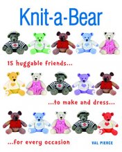 Cover art for Knit-a-Bear: 15 huggable friends to make and dress for every occasion