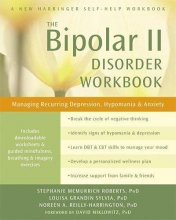 Cover art for Bipolar II Disorder Workbook: Managing Recurring Depression, Hypomania, and Anxiety (A New Harbinger Self-Help Workbook)