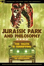 Cover art for Jurassic Park And Philosophy: The Truth Is Terrifying (Popular Culture and Philosophy, 82)