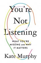 Cover art for You're Not Listening: What You're Missing and Why It Matters