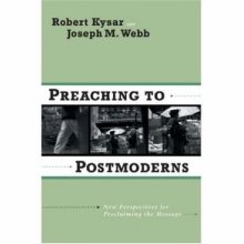 Cover art for Preaching to Postmoderns: New Perspectives for Proclaiming the Message