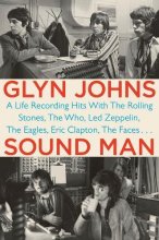 Cover art for Sound Man: A Life Recording Hits with The Rolling Stones, The Who, Led Zeppelin, The Eagles , Eric Clapton, The Faces . . .