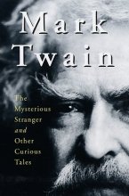 Cover art for Mark Twain: The Mysterious Stranger and Other Curious Tales