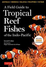 Cover art for A Field Guide to Tropical Reef Fishes of the Indo-Pacific: Covers 1,670 Species in Australia, Indonesia, Malaysia, Vietnam and the Philippines (with 2,000 illustrations)
