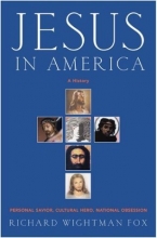 Cover art for Jesus in America: Personal Savior, Cultural Hero, National Obsession