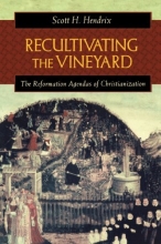 Cover art for Recultivating the Vineyard: The Reformation Agendas of Christianization