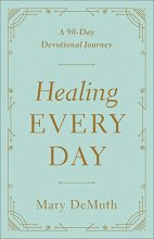 Cover art for Healing Every Day: A 90-Day Devotional Journey